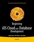 Ooley / Tichawa / Miller |  Beginning iOS Cloud and Database Development | eBook | Sack Fachmedien