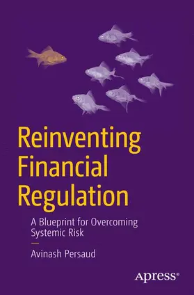 Persaud |  Reinventing Financial Regulation | Buch |  Sack Fachmedien