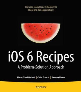 Grimes / Francis / Grnlund | IOS 6 Recipes | Buch | 978-1-4302-4599-5 | sack.de