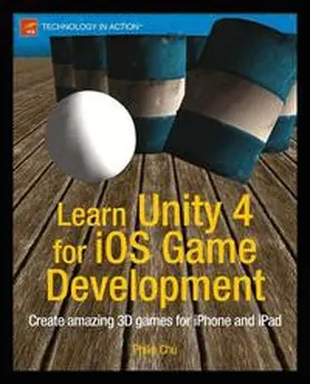 Chu | Learn Unity 4 for iOS Game Development | Buch | 978-1-4302-4875-0 | sack.de