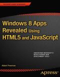 Freeman |  Windows 8 Apps Revealed Using HTML5 and JavaScript | Buch |  Sack Fachmedien