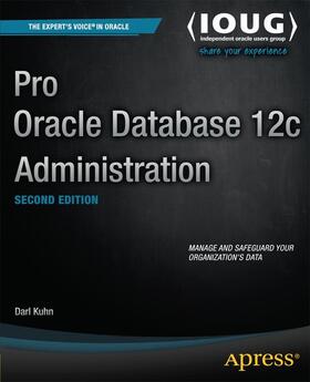 Kuhn | Pro Oracle Database 12c Administration | Buch | 978-1-4302-5728-8 | sack.de