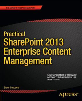 Goodyear | Practical SharePoint 2013 Enterprise Content Management | Buch | 978-1-4302-6169-8 | sack.de