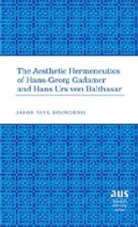 Bourgeois |  The Aesthetic Hermeneutics of Hans-Georg Gadamer and Hans Urs von Balthasar | Buch |  Sack Fachmedien