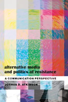 Atkinson |  Alternative Media and Politics of Resistance | Buch |  Sack Fachmedien