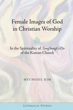 MyungSil | Female Images of God in Christian Worship | Buch | 978-1-4331-2154-8 | sack.de