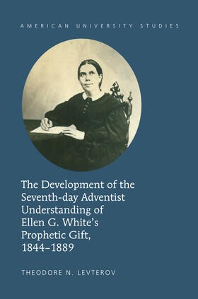Levterov | The Development of the Seventh-day Adventist Understanding of Ellen G. White¿s Prophetic Gift, 1844-1889 | Buch | sack.de