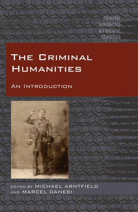 Danesi / Arntfield | The Criminal Humanities | Buch | 978-1-4331-3194-3 | sack.de