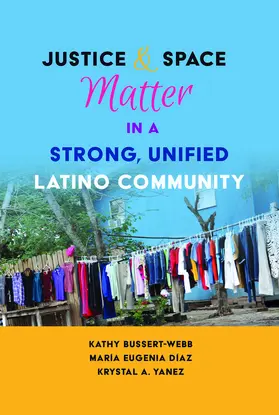 Bussert-Webb / Díaz / Yanez | Justice and Space Matter in a Strong, Unified Latino Community | E-Book | sack.de