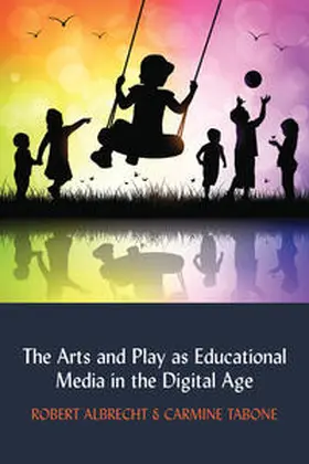 Albrecht / Tabone |  The Arts and Play as Educational Media in the Digital Age | eBook | Sack Fachmedien