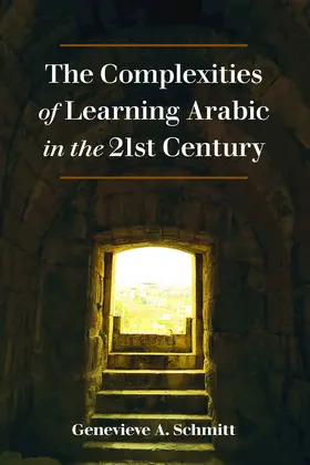 Schmitt |  The Complexities of Learning Arabic in the 21st Century | eBook | Sack Fachmedien