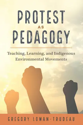 Lowan-Trudeau |  Protest as Pedagogy | eBook | Sack Fachmedien