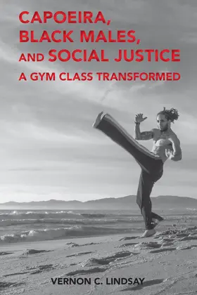 Lindsay | Capoeira, Black Males, and Social Justice | E-Book | www.sack.de