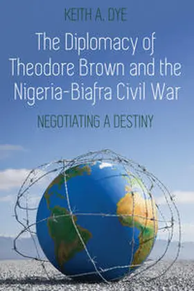 Dye |  The Diplomacy of Theodore Brown and the Nigeria-Biafra Civil War | eBook | Sack Fachmedien