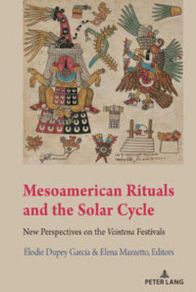 Dupey García / Mazzetto | Mesoamerican Rituals and the Solar Cycle | Buch | 978-1-4331-7540-4 | sack.de