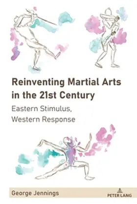 Jennings | Reinventing Martial Arts in the 21st Century | Buch | 978-1-4331-8293-8 | sack.de