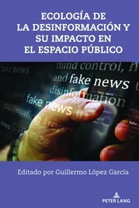 López García |  Ecología de la desinformación y su impacto en el espacio público | Buch |  Sack Fachmedien