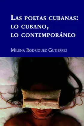 Rodríguez Gutiérrez |  Las poetas cubanas: lo cubano, lo contemporáneo | Buch |  Sack Fachmedien