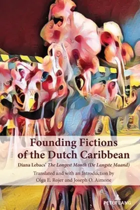 Aimone / Rojer / Lebacs |  Founding Fictions of the Dutch Caribbean | Buch |  Sack Fachmedien