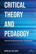 Kellner |  Critical Theory and Pedagogy | Buch |  Sack Fachmedien