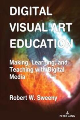 Sweeny | Digital Visual Art Education | Buch | 978-1-4331-9564-8 | sack.de