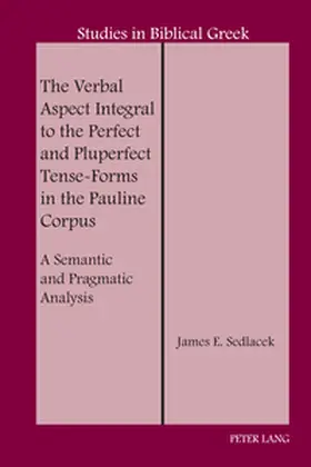 Sedlacek | The Verbal Aspect Integral to the Perfect and Pluperfect Tense-Forms in the Pauline Corpus | Buch | 978-1-4331-9573-0 | www.sack.de