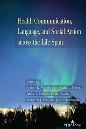 Krieger / Fisher / Fowler |  Health Communication, Language, and Social Action across the Life Span | Buch |  Sack Fachmedien
