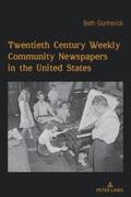 Garfrerick |  Twentieth Century Weekly Community Newspapers in the United States | Buch |  Sack Fachmedien