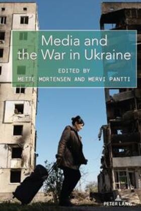 Mortensen / Pantti | Media and the War in Ukraine | Buch | 978-1-4331-9929-5 | sack.de