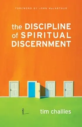 Challies |  The Discipline of Spiritual Discernment (Foreword by John MacArthur) | eBook | Sack Fachmedien