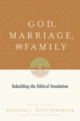 Köstenberger / Jones |  God, Marriage, and Family (Second Edition) | eBook | Sack Fachmedien