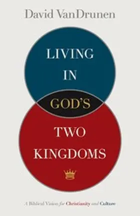 Vandrunen |  Living in God's Two Kingdoms | eBook | Sack Fachmedien