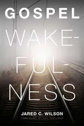 Wilson |  Gospel Wakefulness (Foreword by Ray Ortlund) | eBook | Sack Fachmedien