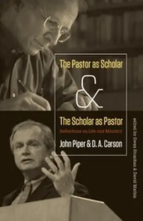 Piper / Carson / Mathis |  The Pastor as Scholar and the Scholar as Pastor | eBook | Sack Fachmedien