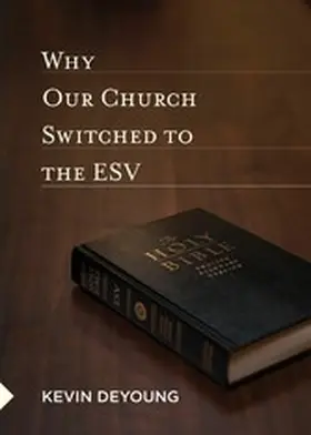 DeYoung |  Why Our Church Switched to the ESV | eBook | Sack Fachmedien