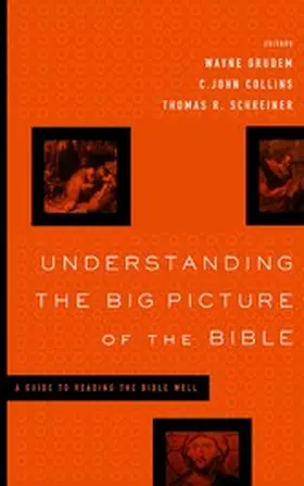 Grudem / Collins / Schreiner |  Understanding the Big Picture of the Bible | eBook | Sack Fachmedien