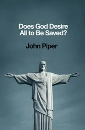 Piper |  Does God Desire All to Be Saved? | eBook | Sack Fachmedien