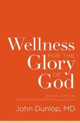 Dunlop / MD |  Wellness for the Glory of God | eBook | Sack Fachmedien
