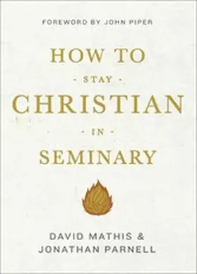 Mathis / Parnell |  How to Stay Christian in Seminary | eBook | Sack Fachmedien
