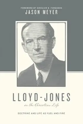 Meyer | Lloyd-Jones on the Christian Life (Foreword by Sinclair B. Ferguson) | E-Book | www.sack.de