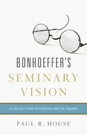 House |  Bonhoeffer's Seminary Vision | eBook | Sack Fachmedien