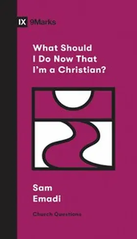 Emadi |  What Should I Do Now That I'm a Christian? | eBook | Sack Fachmedien