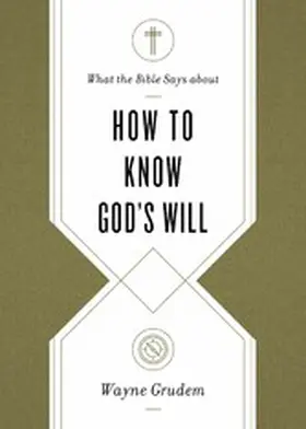 Grudem |  What the Bible Says about How to Know God's Will | eBook | Sack Fachmedien