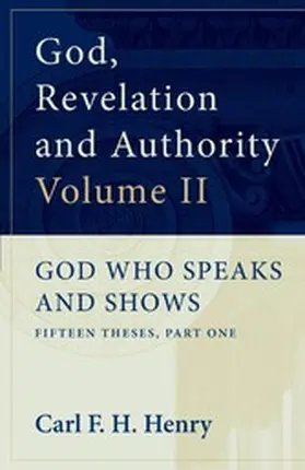 Henry |  God, Revelation and Authority: God Who Speaks and Shows (Vol. 2) | eBook | Sack Fachmedien