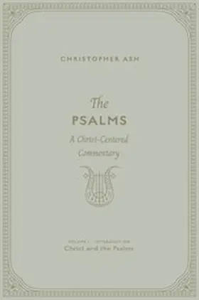 Ash |  The Psalms (Volume 1, Introduction: Christ and the Psalms) | eBook | Sack Fachmedien