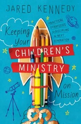 Kennedy |  Keeping Your Children's Ministry on Mission | eBook | Sack Fachmedien