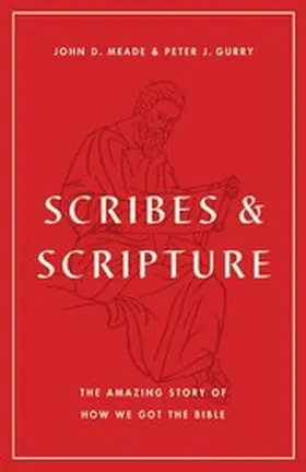 Meade / Gurry |  Scribes and Scripture | eBook | Sack Fachmedien