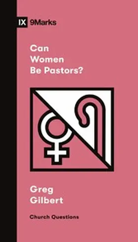 Gilbert |  Can Women Be Pastors? | eBook | Sack Fachmedien