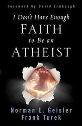 Geisler / Turek |  I Don't Have Enough Faith to Be an Atheist | eBook | Sack Fachmedien