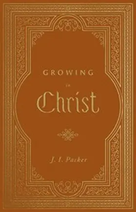 Packer |  Growing in Christ (Repack) | eBook | Sack Fachmedien